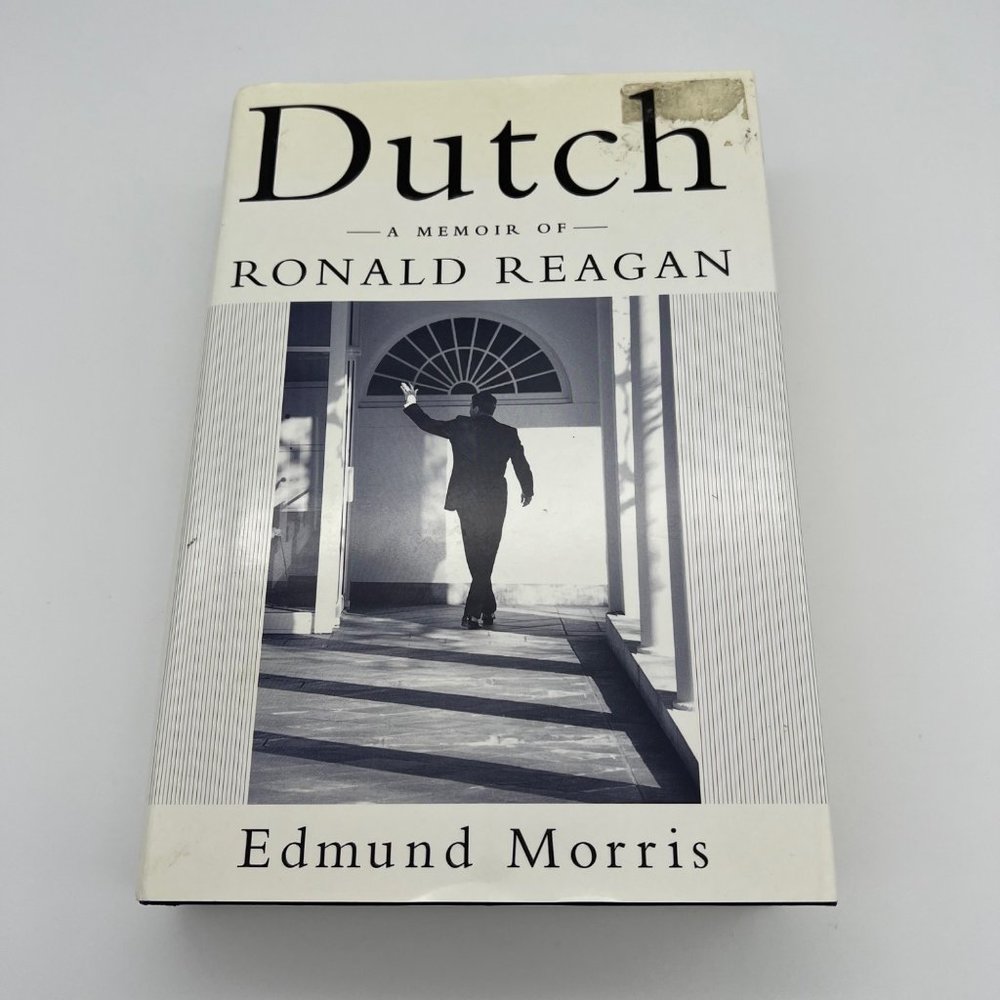Dutch: A Memoir of Ronald Reagan - Edmund Morris - 1999 First Edition Biography